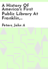 A_history_of_America_s_first_public_library_at_Franklin__Massachusetts__1790-1990