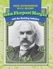 John_Pierpont_Morgan_and_the_banking_industry